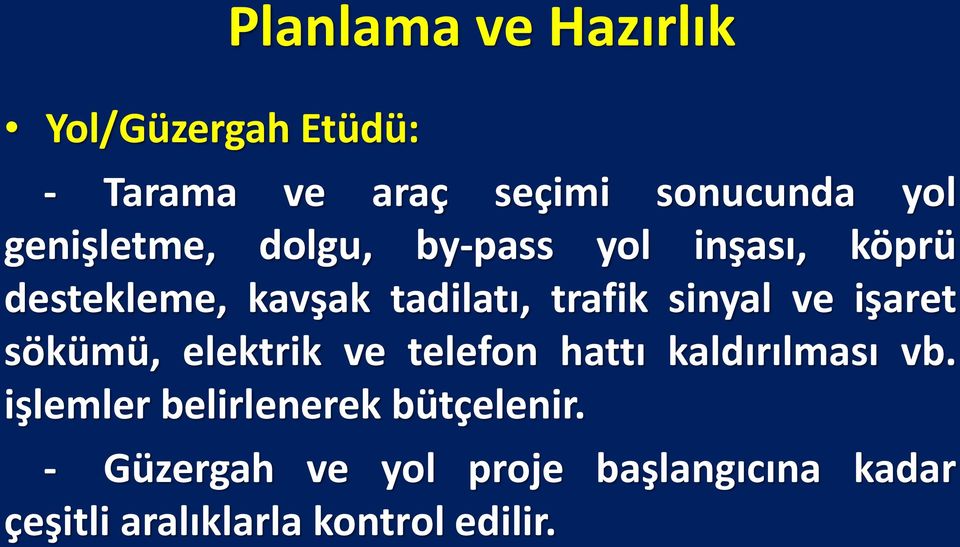 sinyal ve işaret sökümü, elektrik ve telefon hattı kaldırılması vb.