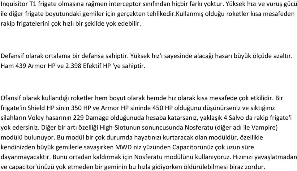 Yüksek hız'ı sayesinde alacağı hasarı büyük ölçüde azaltır. Ham 439 Armor HP ve 2.398 Efektif HP 'ye sahiptir.