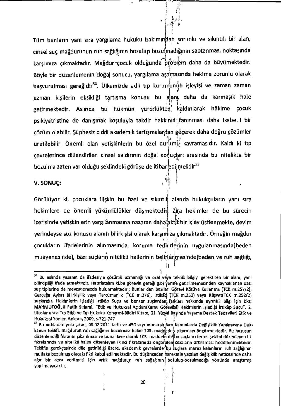 Olkemizde adli tip kurumunuh ileyii ye zaman zaman,uzman ki0erin eksikligi tarti ma konusu bu aiam daha da karma ik hale 1 1 getirmektedir.