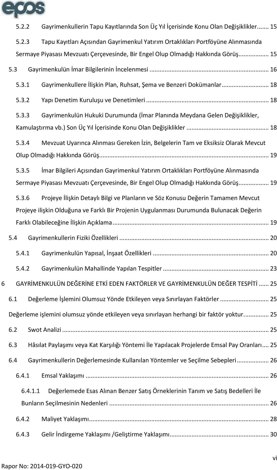 ) Son Üç Yıl İçerisinde Konu Olan Değişiklikler... 18 5.3.