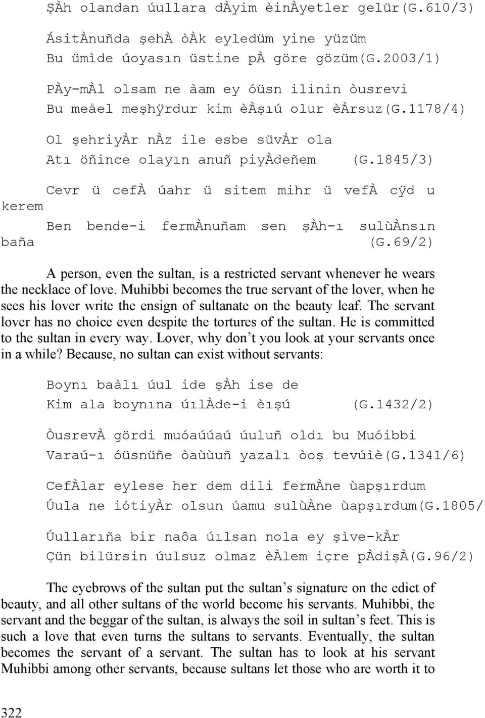 1845/3) Cevr ü cefà úahr ü sitem mihr ü vefà cÿd u kerem Ben bende-i fermànuñam sen şàh-ı sulùànsın baña (G.