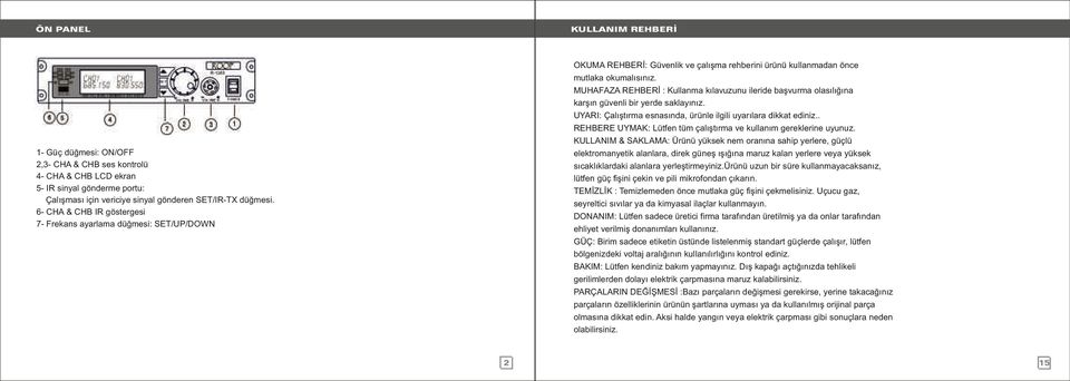 . REHBERE UYMAK: Lütfen tüm çalıştırma ve kullanım gereklerine uyunuz.