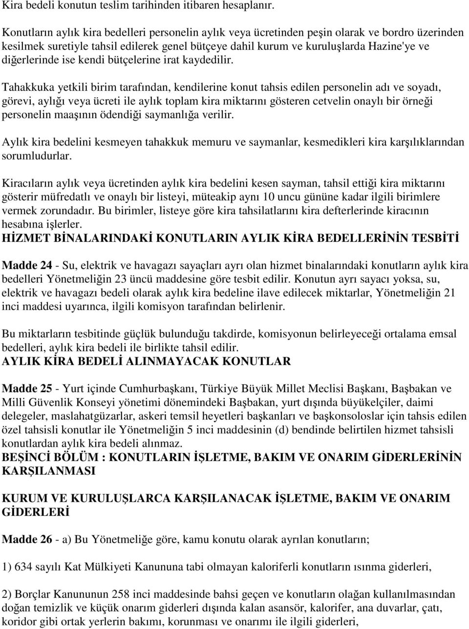 diğerlerinde ise kendi bütçelerine irat kaydedilir.