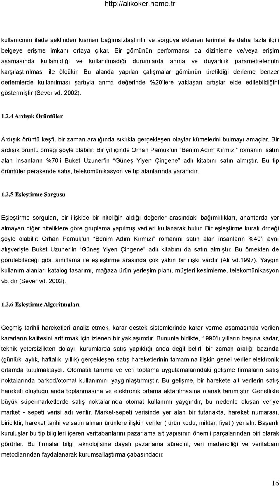 Bu alanda yapılan çalışmalar gömünün üretildiği derleme benzer derlemlerde kullanılması şartıyla anma değerinde %20