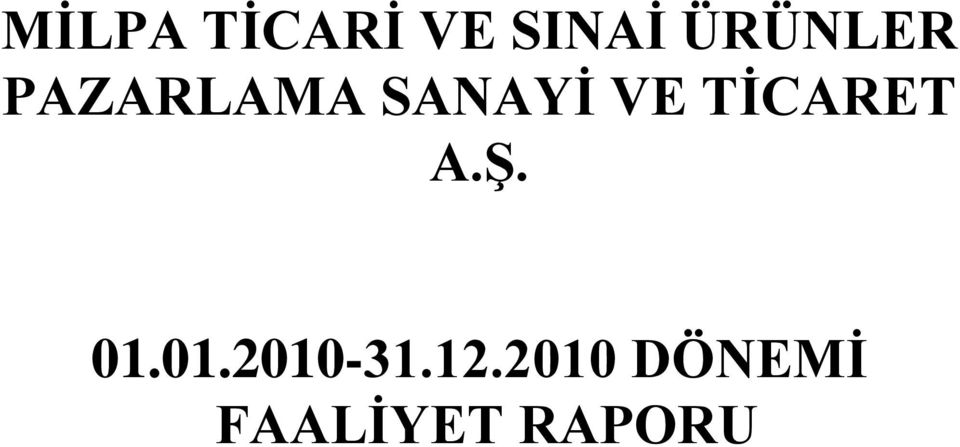 TİCARET A.Ş. 01.01.2010-31.