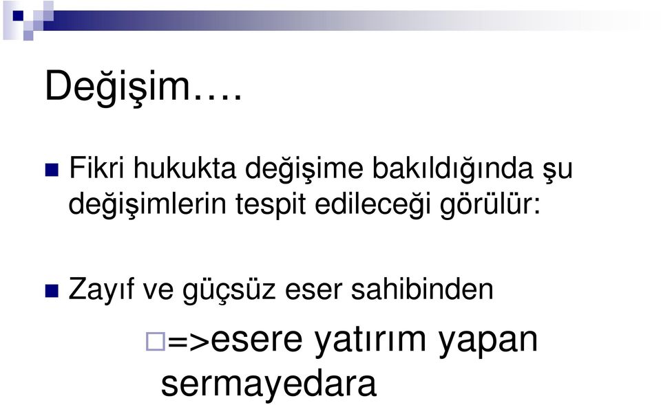 şu değişimlerin tespit edileceği