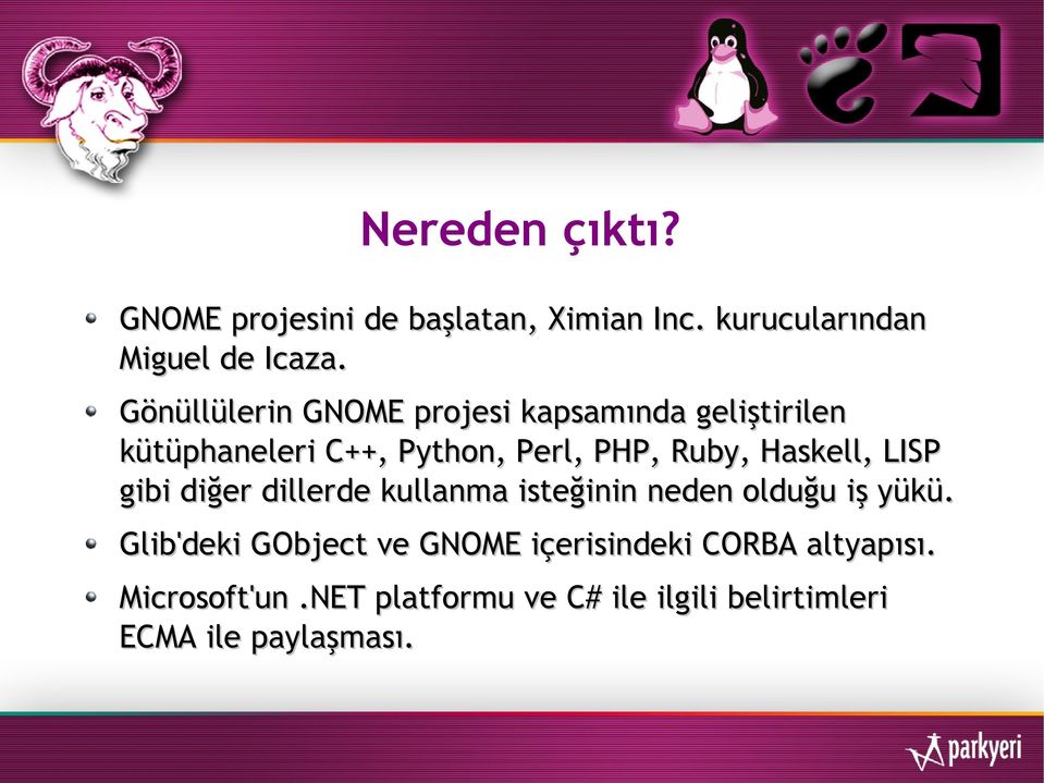 Haskell, LISP gibi diğer dillerde kullanma isteğinin neden olduğu iş yükü.