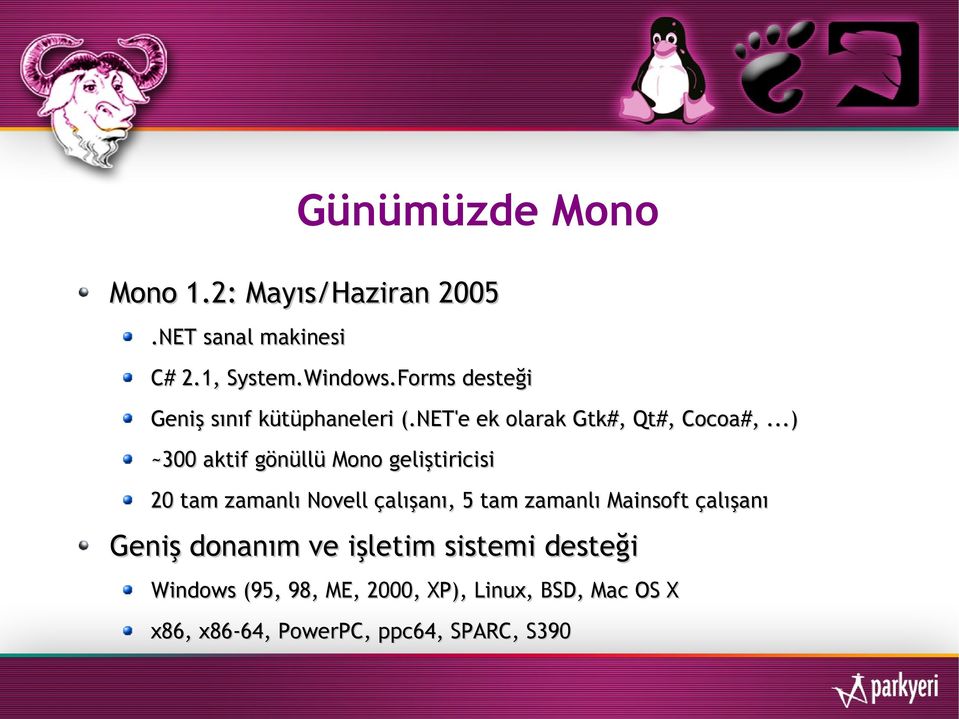 ..) ~300 aktif gönüllü Mono geliştiricisi 20 tam zamanlı Novell çalışanı, 5 tam zamanlı Mainsoft