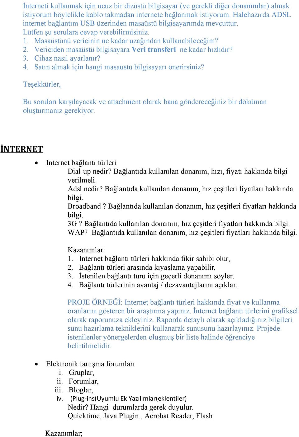 Vericiden masaüstü bilgisayara Veri transferi ne kadar hızlıdır? 3. Cihaz nasıl ayarlanır? 4. Satın almak için hangi masaüstü bilgisayarı önerirsiniz?