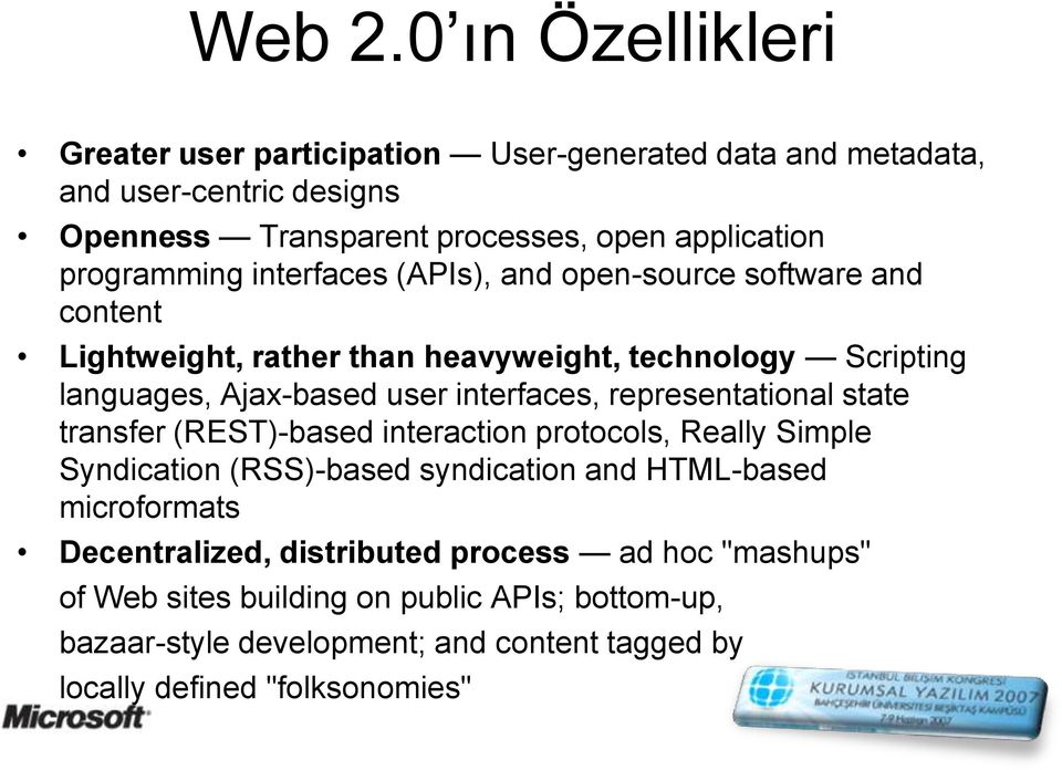 programming interfaces (APIs), and open-source software and content Lightweight, rather than heavyweight, technology Scripting languages, Ajax-based user