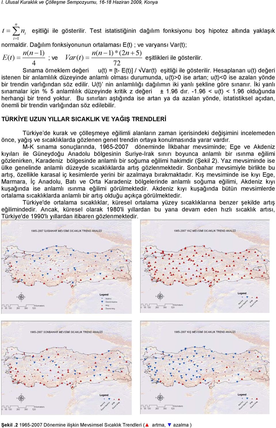 4 72 Sınama örneklem değeri u(t) = [t- E(t)] / Var(t) eşitliği ile gösterilir.