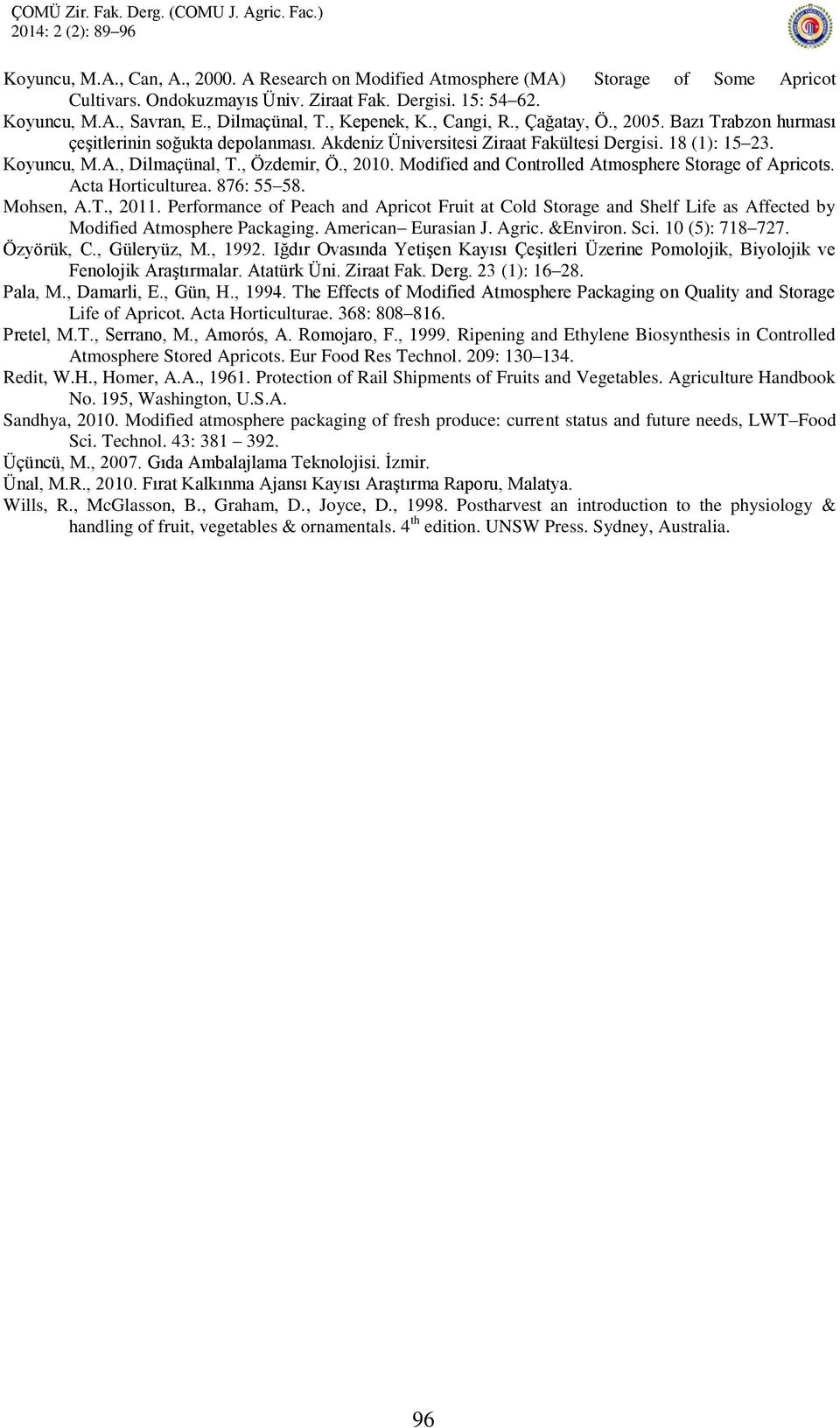 , Özdemir, Ö., 20. Modified and Controlled Atmosphere Storage of Apricots. Acta Horticulturea. 876: 55 58. Mohsen, A.T., 21.