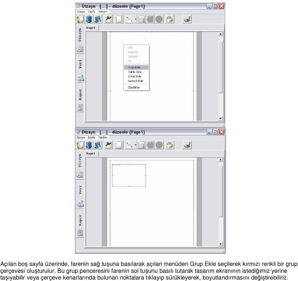 Bu grup penceresini farenin sol tuşunu basılı tutarak tasarım ekranının istediğimiz