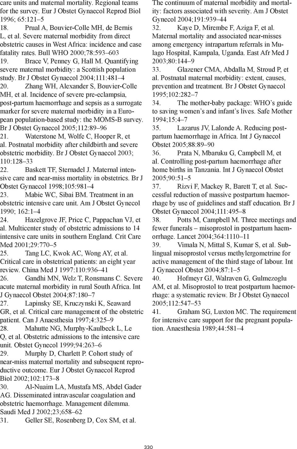 Quantifying severe maternal morbidity: a Scottish population study. Br J Obstet Gynaecol 2004;111:481 4 20. Zhang WH, Alexander S, Bouvier-Colle MH, et al.