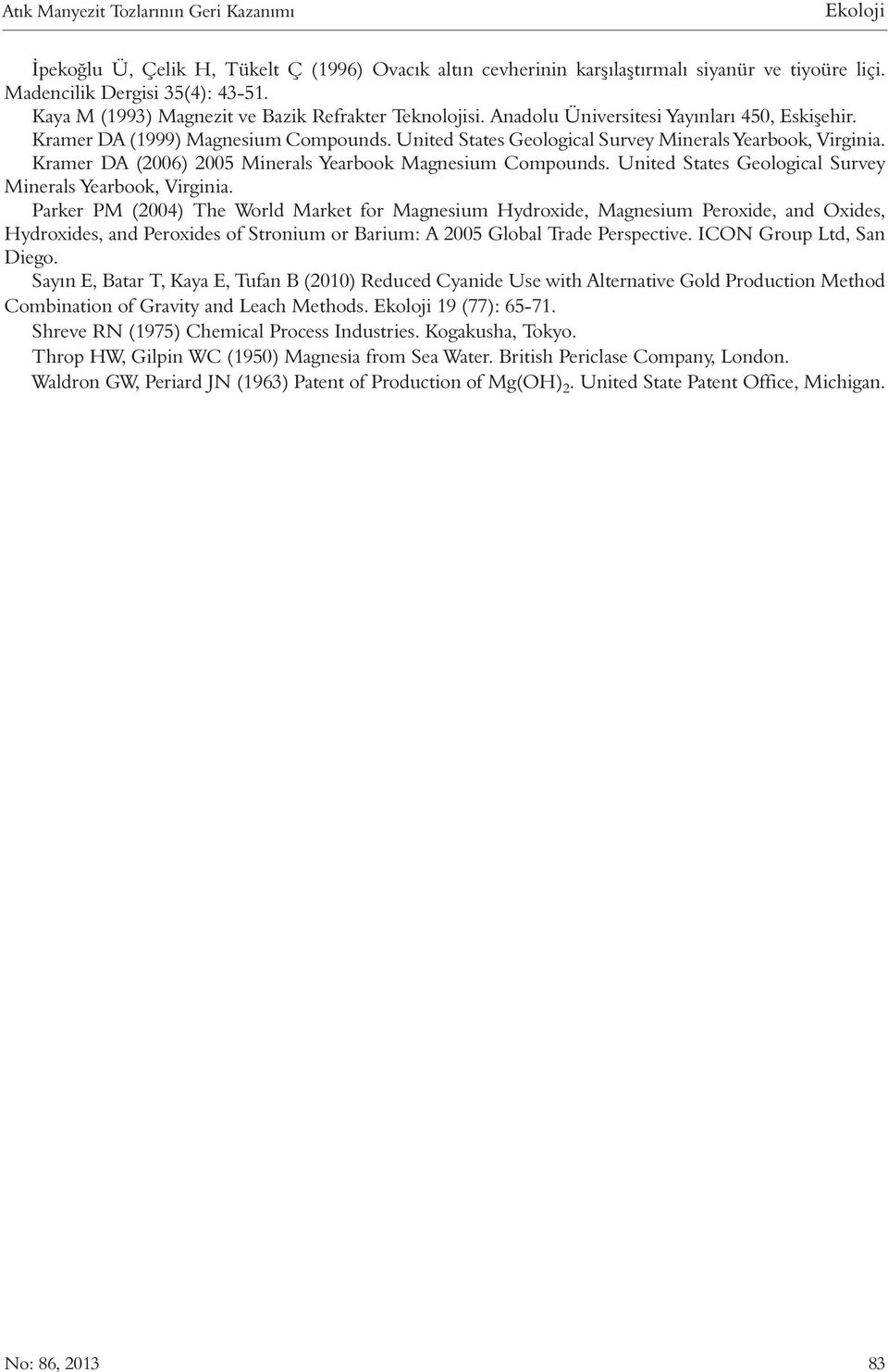 Kramer DA (2006) 2005 Minerals Yearbook Magnesium Compounds. United States Geological Survey Minerals Yearbook, Virginia.