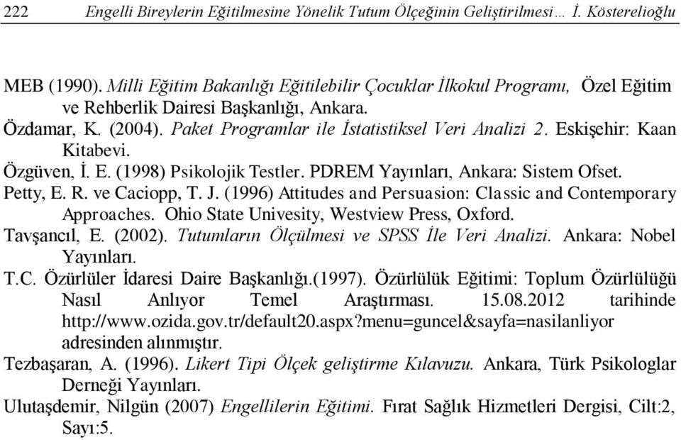 Eskişehir: Kaan Kitabevi. Özgüven, İ. E. (1998) Psikolojik Testler. PDREM Yayınları, Ankara: Sistem Ofset. Petty, E. R. ve Caciopp, T. J.
