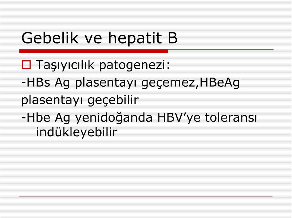 geçemez,hbeag plasentayı geçebilir