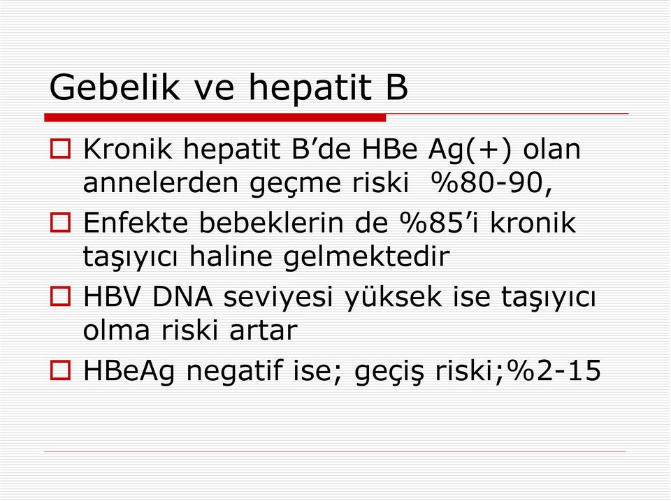 kronik taşıyıcı haline gelmektedir HBV DNA seviyesi yüksek