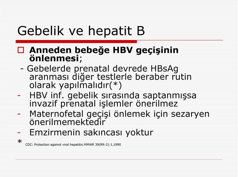 gebelik sırasında saptanmışsa invazif prenatal işlemler önerilmez - Maternofetal geçişi önlemek