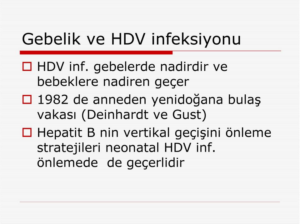 anneden yenidoğana bulaş vakası (Deinhardt ve Gust)