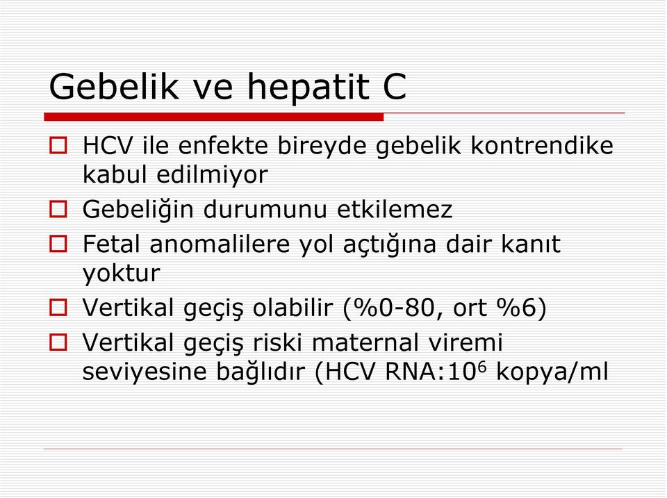 açtığına dair kanıt yoktur Vertikal geçiş olabilir (%0-80, ort %6)