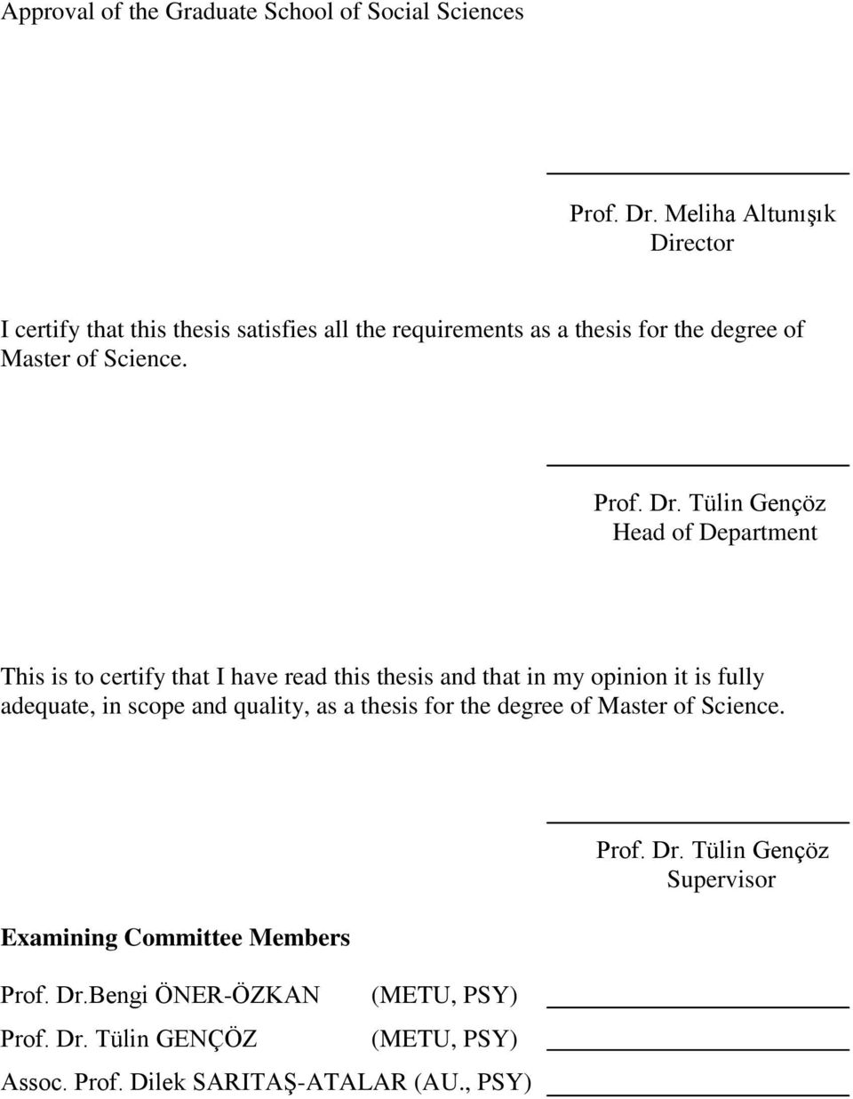 Tülin Gençöz Head of Department This is to certify that I have read this thesis and that in my opinion it is fully adequate, in scope and