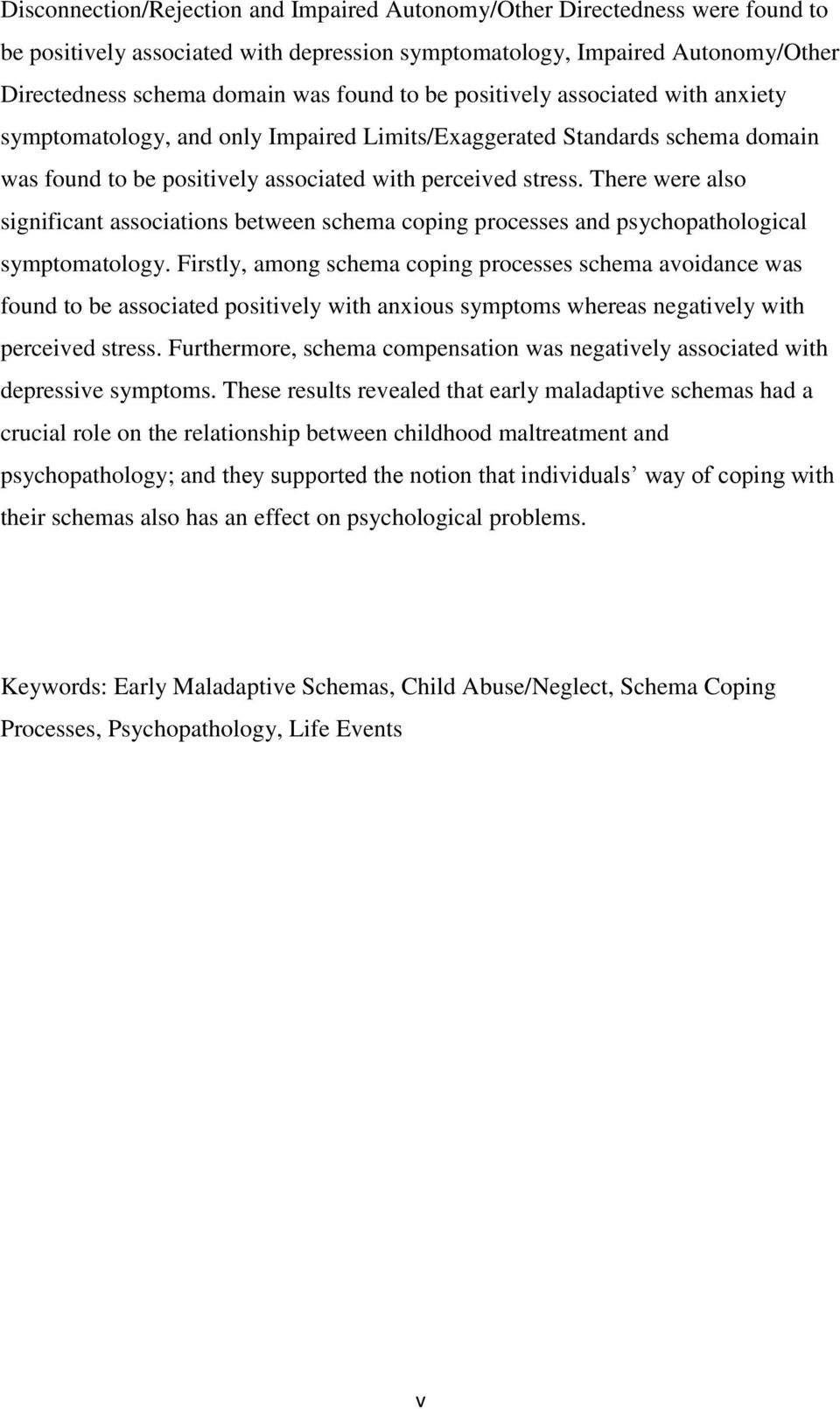 There were also significant associations between schema coping processes and psychopathological symptomatology.