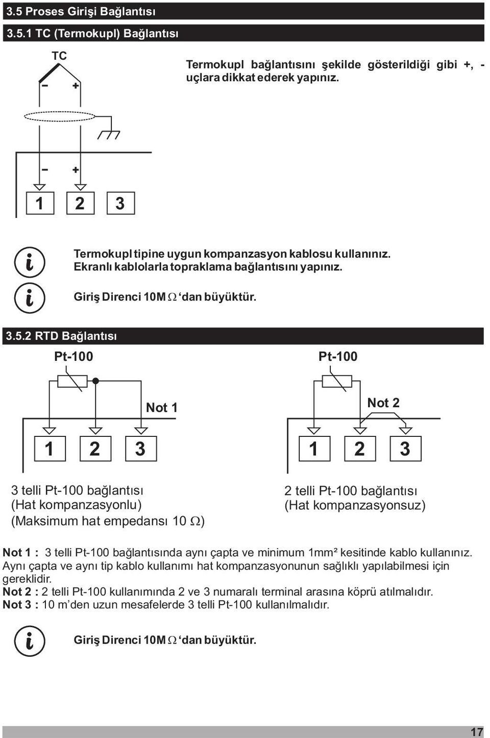 2 RTD Baðlantýsý t-100 t-100 Not 1 Not 2 1 2 3 1 2 3 3 telli t-100 baðlantýsý (Hat kompanzasyonlu) (aksimum hat empedansý 10 ) 2 telli t-100 baðlantýsý (Hat kompanzasyonsuz) Not1: 3 telli t-100