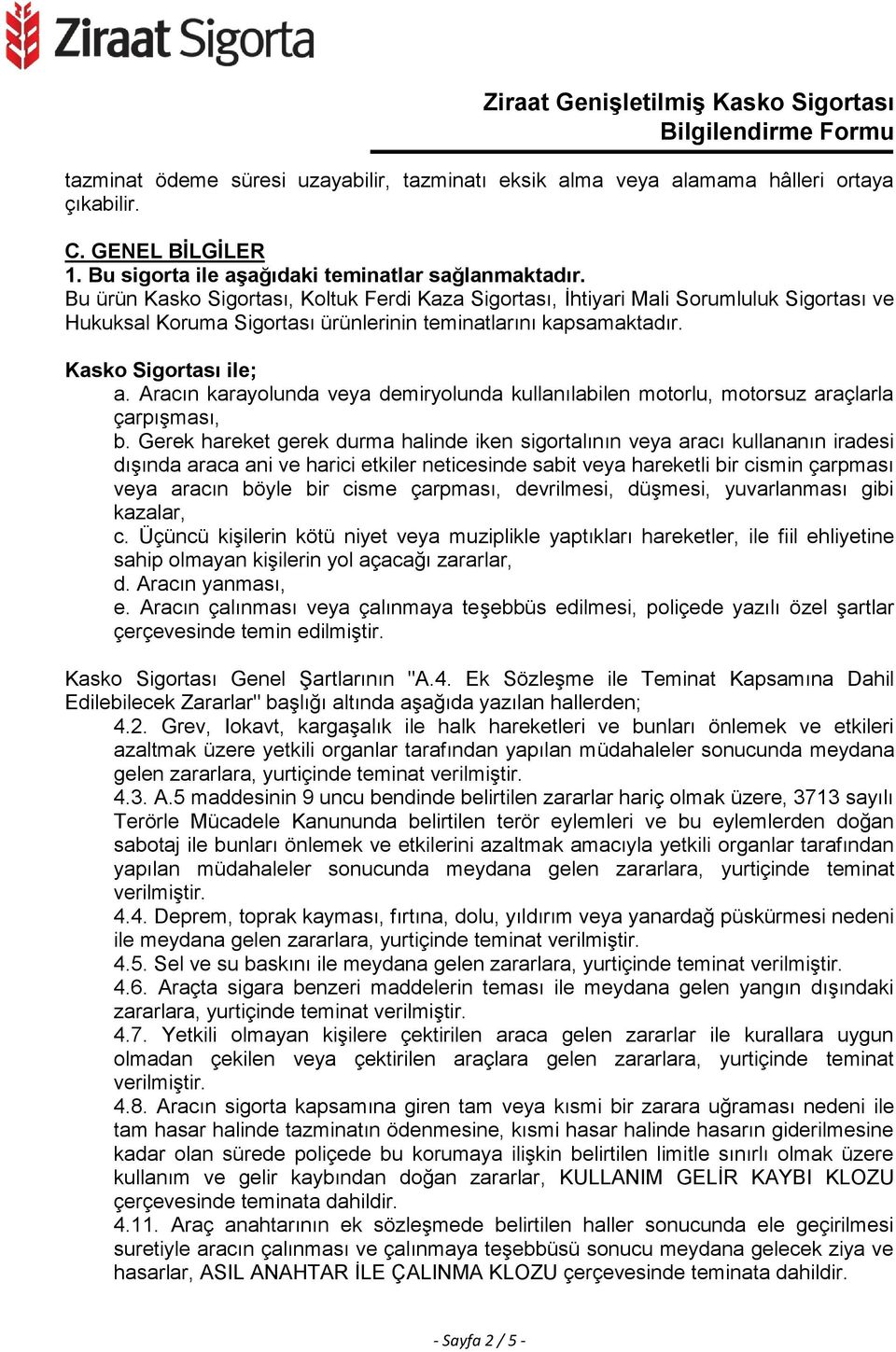 Aracın karayolunda veya demiryolunda kullanılabilen motorlu, motorsuz araçlarla çarpışması, b.