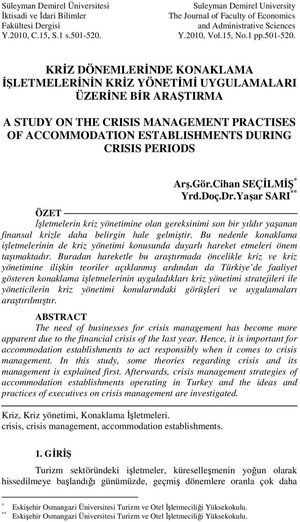 KRİZ DÖNEMLERİNDE KONAKLAMA İŞLETMELERİNİN KRİZ YÖNETİMİ UYGULAMALARI ÜZERİNE BİR ARAŞTIRMA A STUDY ON THE CRISIS MANAGEMENT PRACTISES OF ACCOMMODATION ESTABLISHMENTS DURING CRISIS PERIODS Arş.Gör.