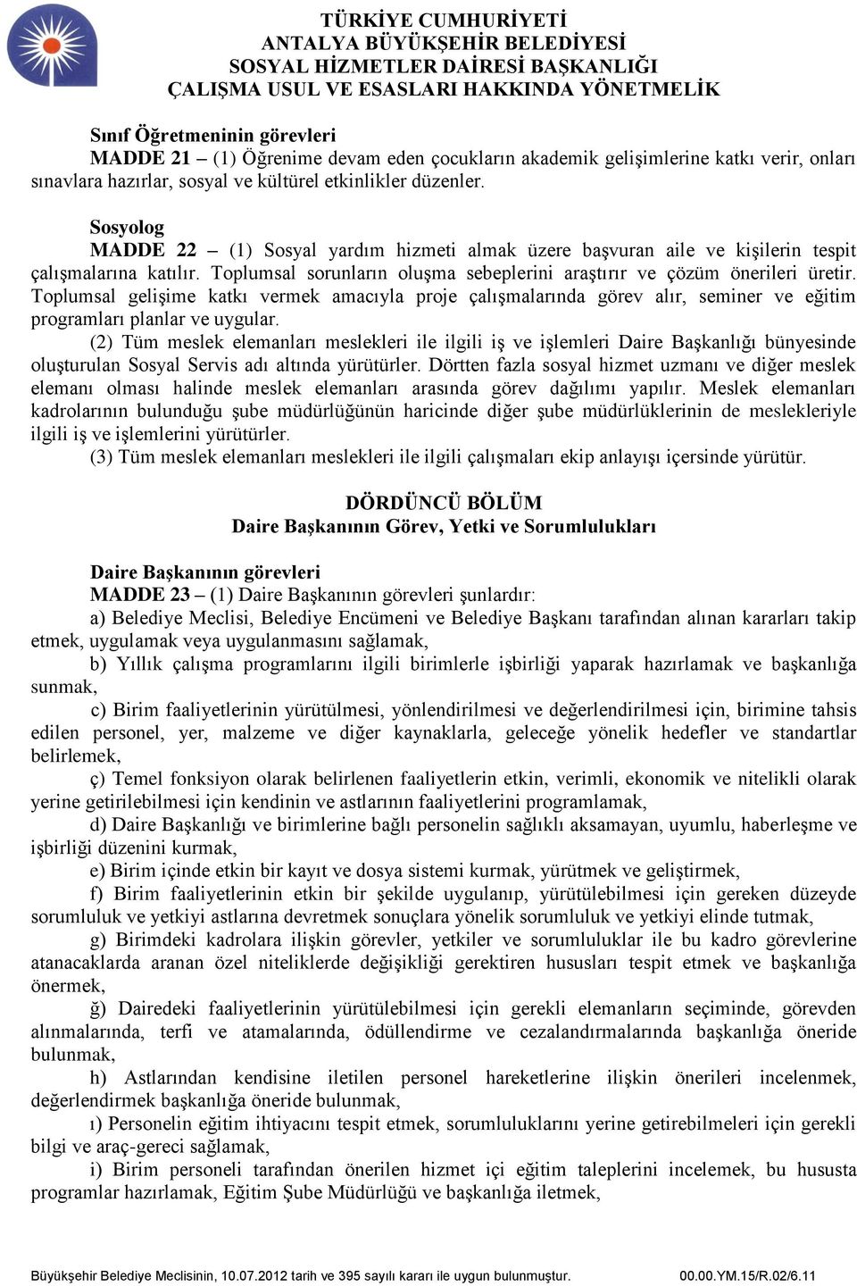 Toplumsal gelişime katkı vermek amacıyla proje çalışmalarında görev alır, seminer ve eğitim programları planlar ve uygular.