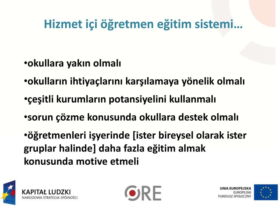 kullanmalı sorun çözme konusunda okullara destek olmalı öğretmenleri işyerinde