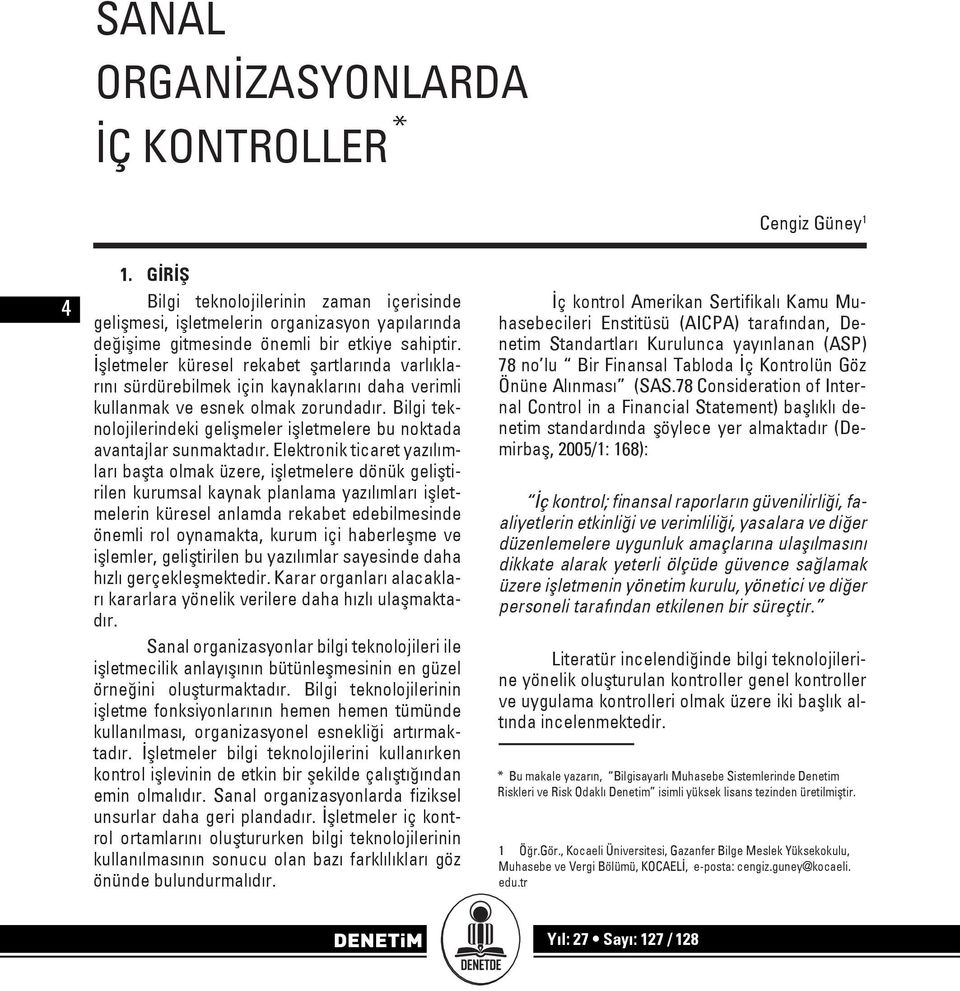 İşletmeler küresel rekabet şartlarında varlıklarını sürdürebilmek için kaynaklarını daha verimli kullanmak ve esnek olmak zorundadır.