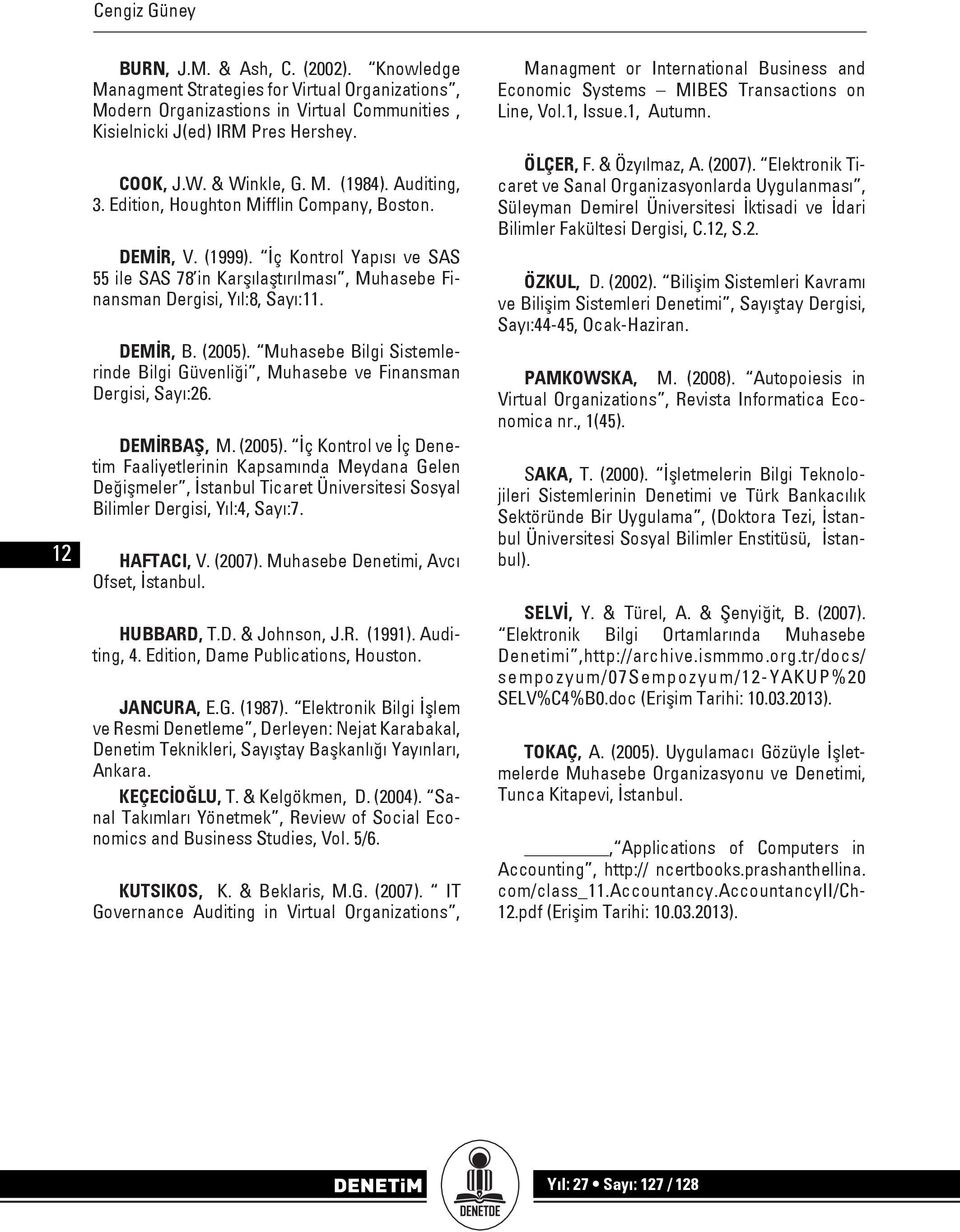 İç Kontrol Yapısı ve SAS 55 ile SAS 78 in Karşılaştırılması, Muhasebe Finansman Dergisi, Yıl:8, Sayı:11. DEMİR, B. (2005).
