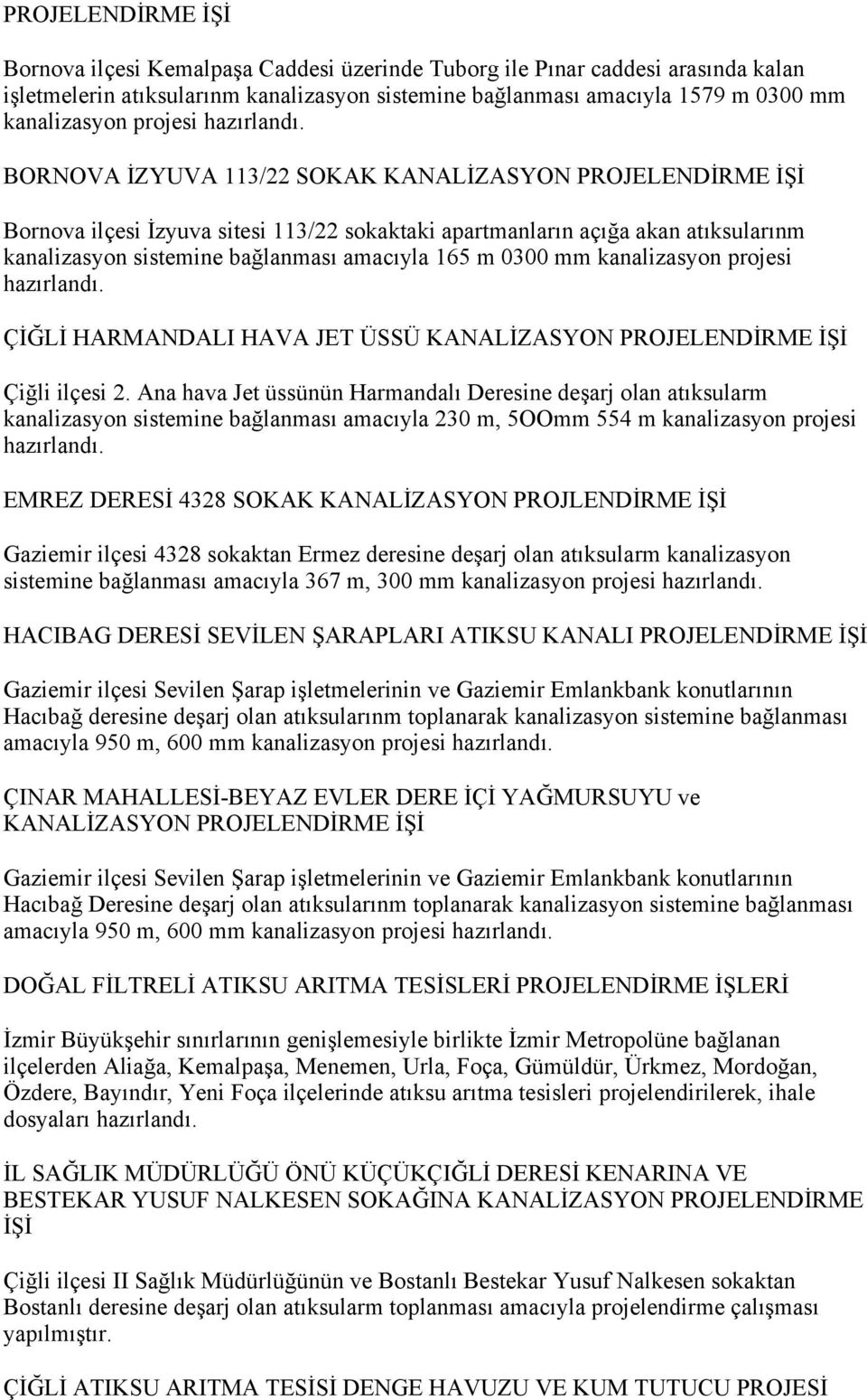 0300 mm kanalizasyon projesi ÇİĞLİ HARMANDALI HAVA JET ÜSSÜ KANALİZASYON PROJELENDİRME İŞİ Çiğli ilçesi 2.