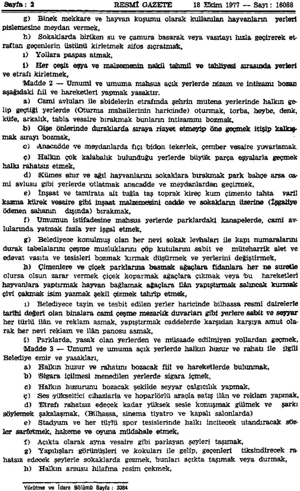 kirletmek, Madde 2 Umumî ve umuma mahsus açık yerlerde nizam ve intizamı bozan aşağıdaki fiil ve hareketleri yapmak yasaktır.