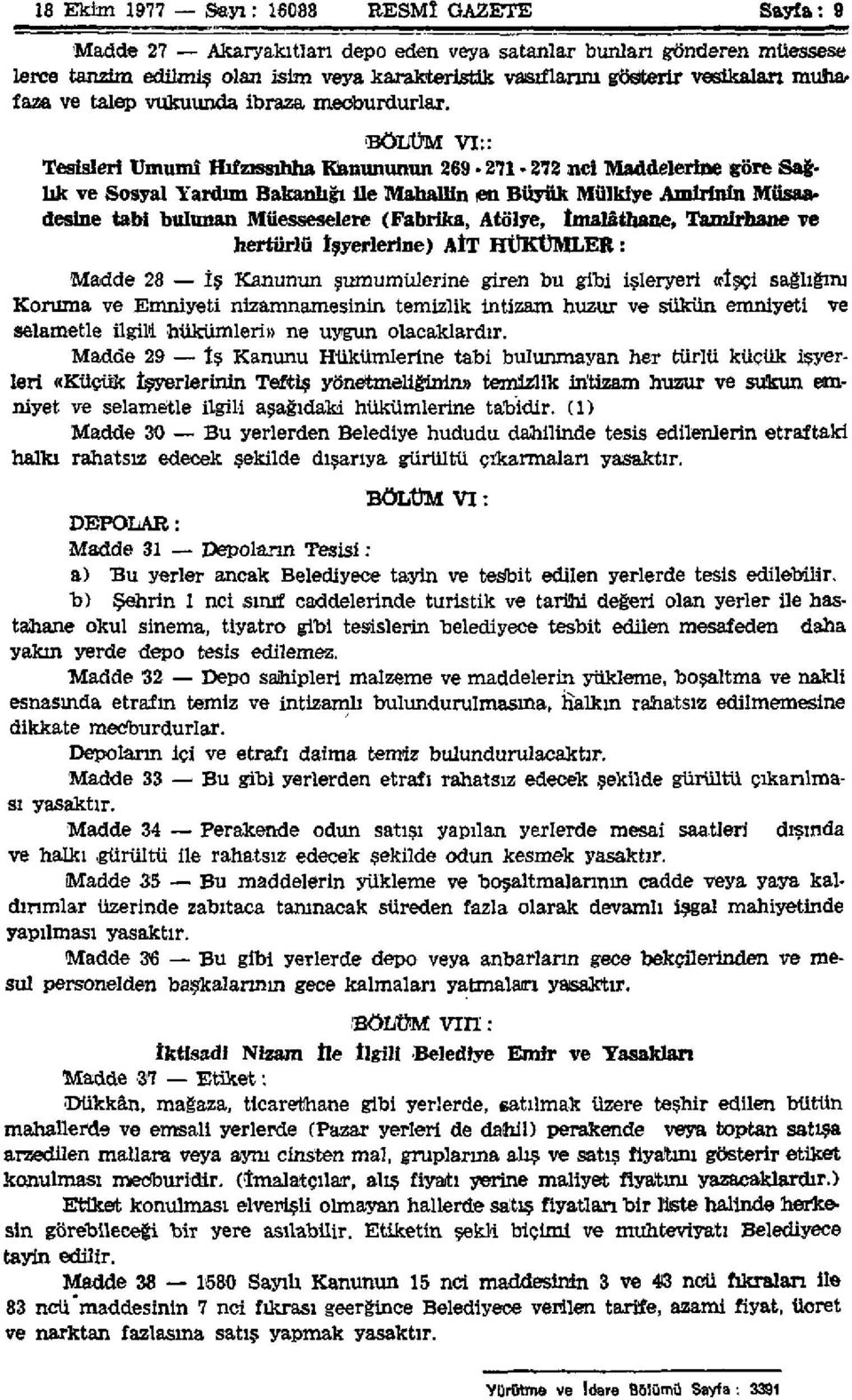 BÖLÜM VI:: Tesisleri Umumî Hıfzıssıhha Kanununun 269-271 273 nci Maddelerine göre Sağlık ve Sosyal Yardım Bakanlığı ile Mahallin ten Büyük Mülkiye Amirinin Müsaadesine tabi bulunan Müesseselere