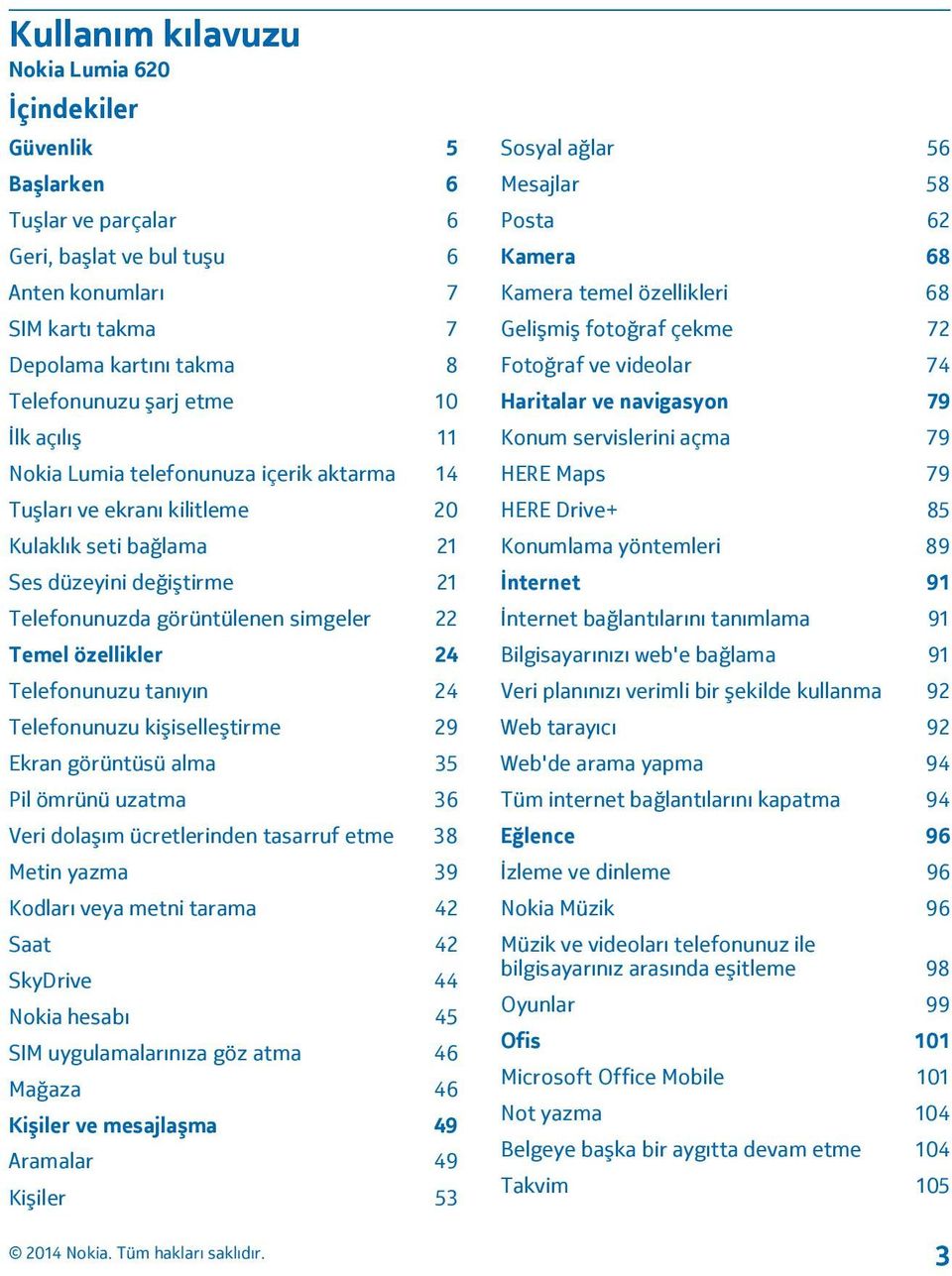 özellikler 24 Telefonunuzu tanıyın 24 Telefonunuzu kişiselleştirme 29 Ekran görüntüsü alma 35 Pil ömrünü uzatma 36 Veri dolaşım ücretlerinden tasarruf etme 38 Metin yazma 39 Kodları veya metni tarama