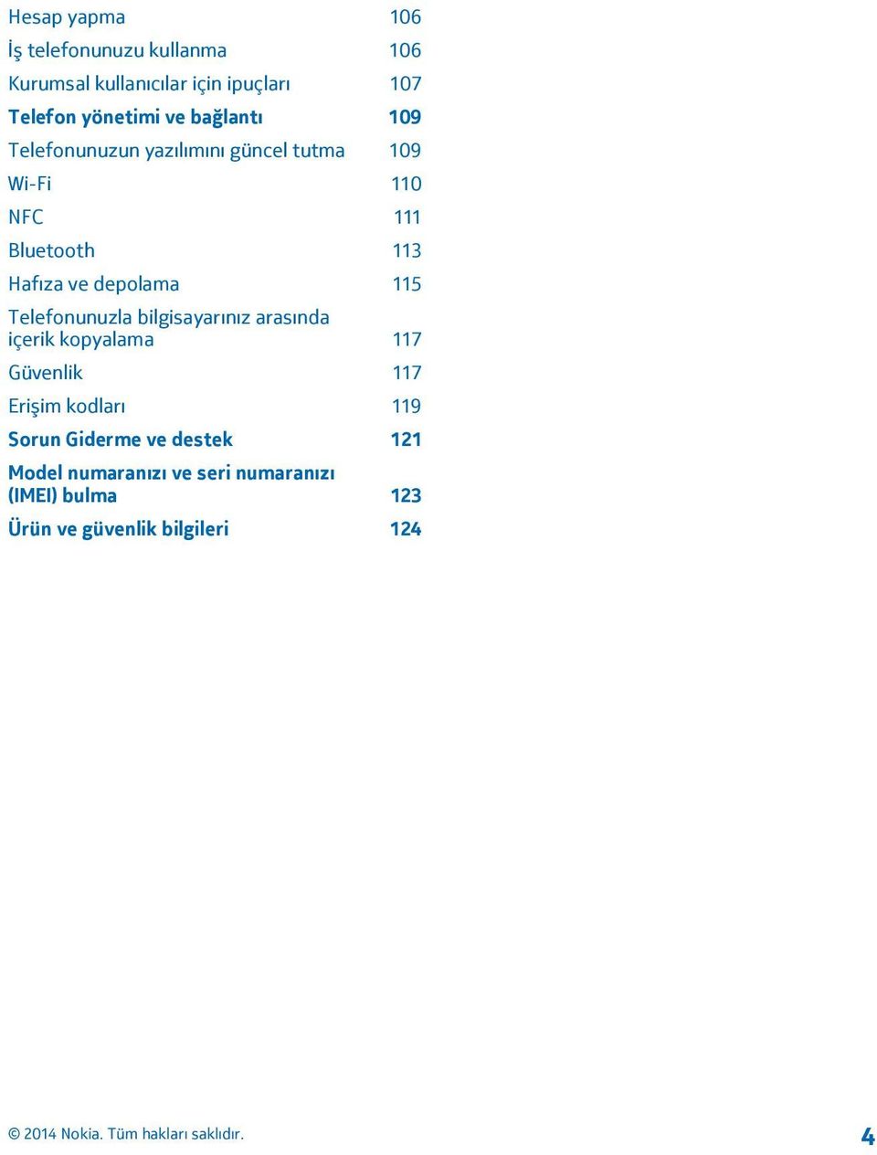 depolama 115 Telefonunuzla bilgisayarınız arasında içerik kopyalama 117 Güvenlik 117 Erişim kodları 119