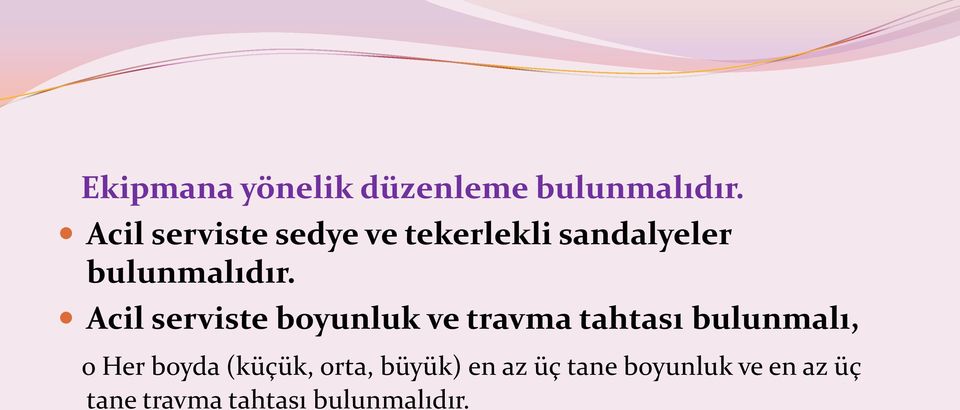 Acil serviste boyunluk ve travma tahtası bulunmalı, o Her boyda