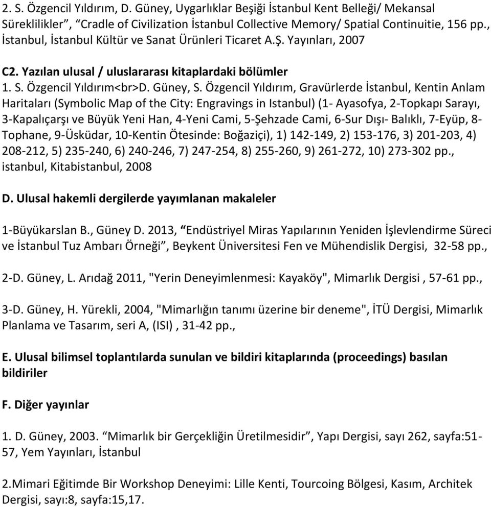 Özgencil Yıldırım, Gravürlerde İstanbul, Kentin Anlam Haritaları (Symbolic Map of the City: Engravings in Istanbul) (1- Ayasofya, 2-Topkapı Sarayı, 3-Kapalıçarşı ve Büyük Yeni Han, 4-Yeni Cami,