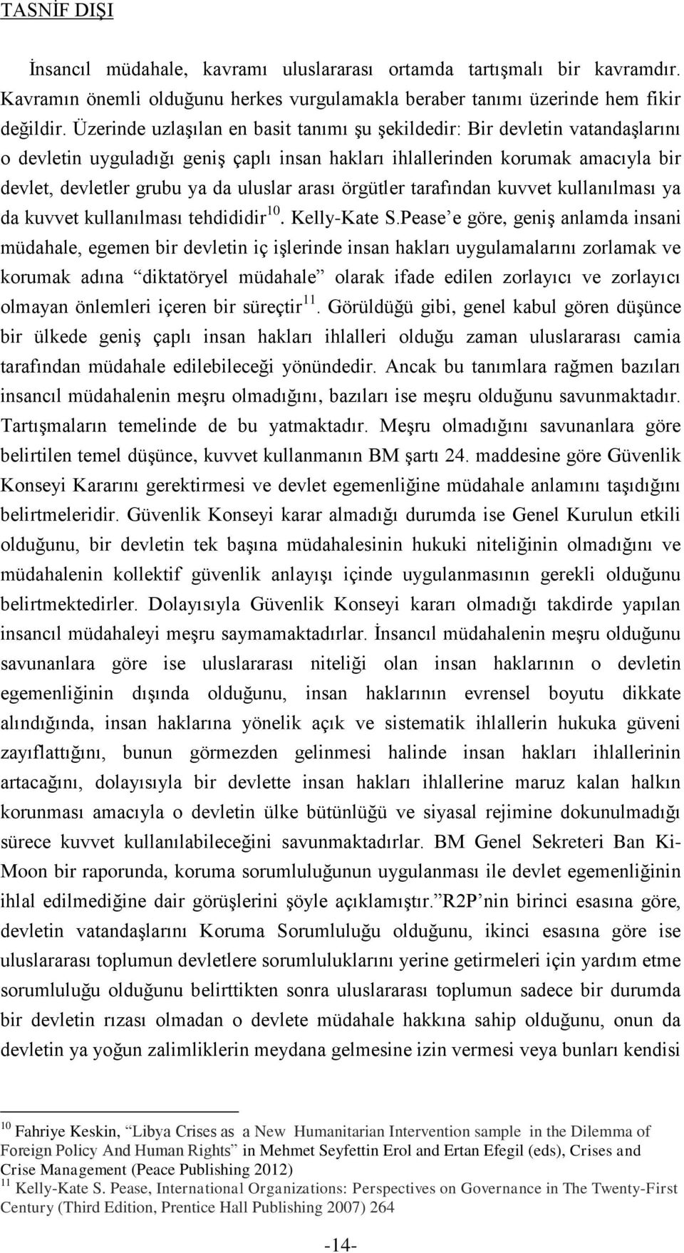 arası örgütler tarafından kuvvet kullanılması ya da kuvvet kullanılması tehdididir 10. Kelly-Kate S.