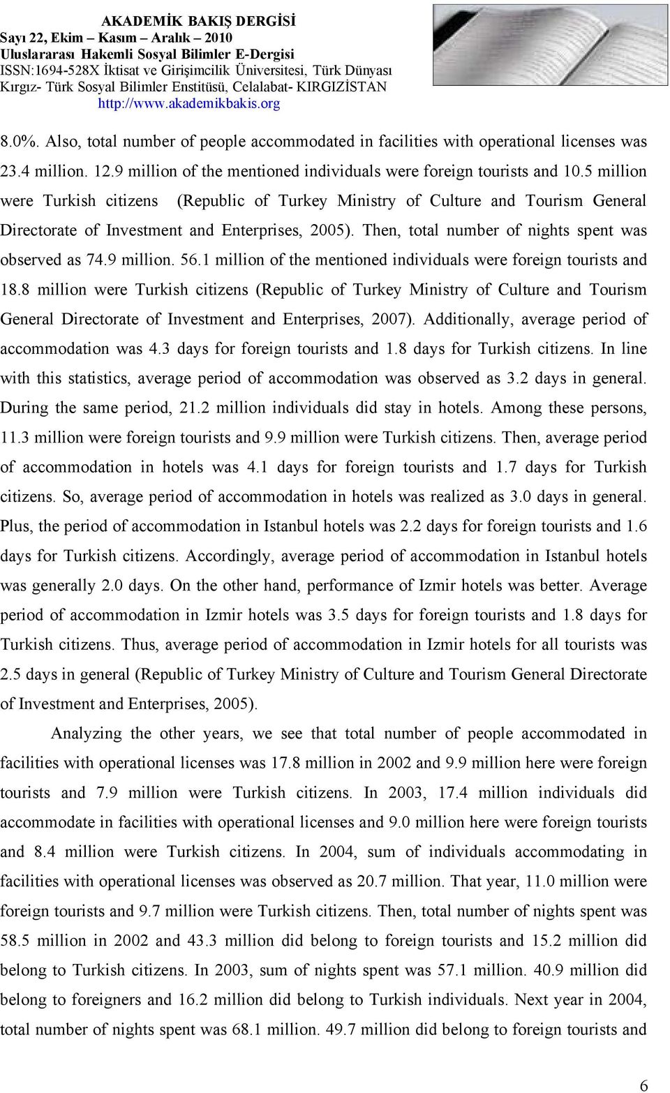 9 million. 56.1 million of the mentioned individuals were foreign tourists and 18.