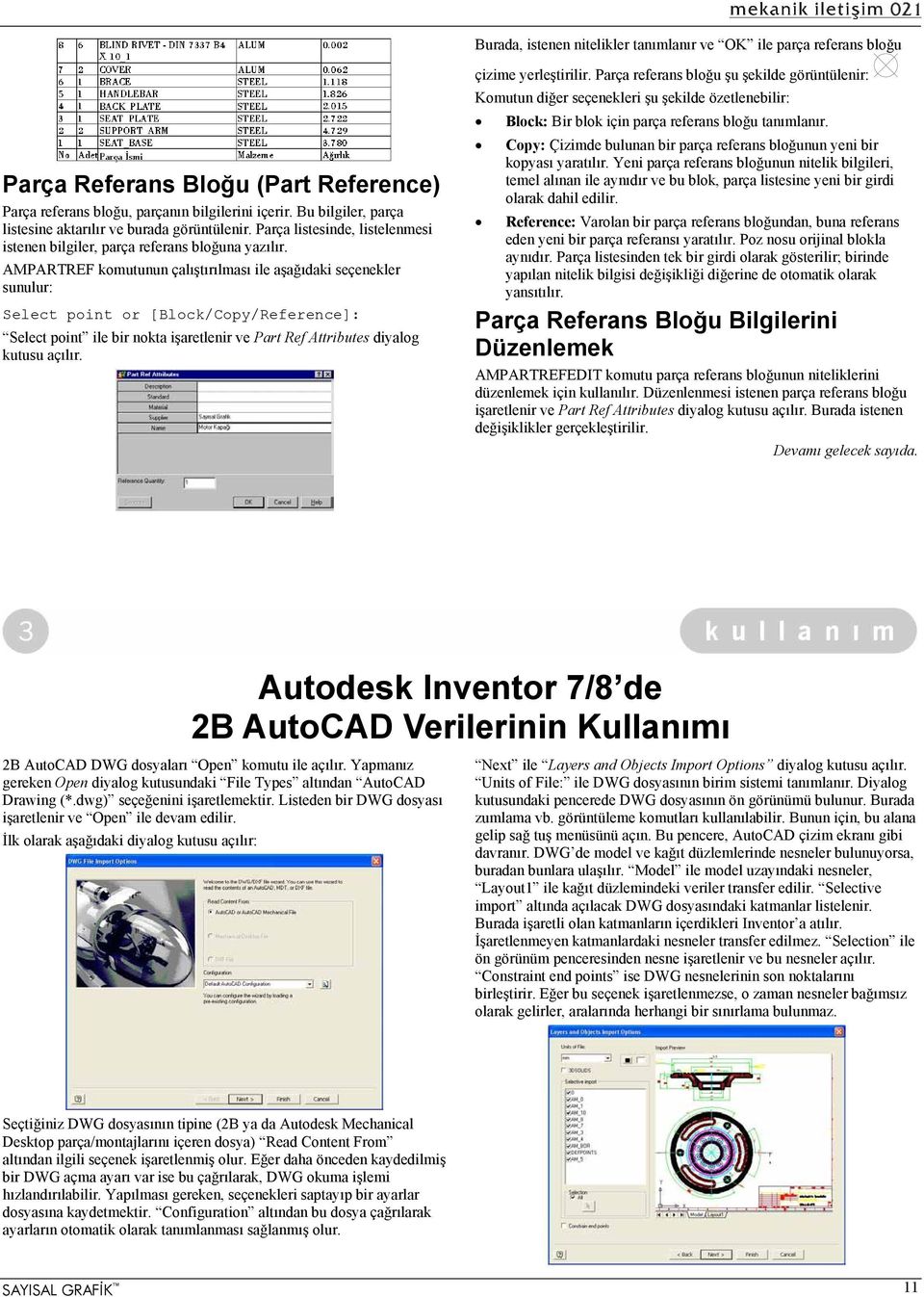 AMPARTREF komutunun çalıştırılması ile aşağıdaki seçenekler sunulur: Select point or [Block/Copy/Reference]: Select point ile bir nokta işaretlenir ve Part Ref Attributes diyalog kutusu açılır.