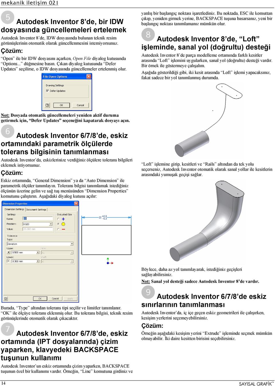 yanlış bir başlangıç noktası işaretlediniz. Bu noktada, ESC ile komuttan çıkıp, yeniden girmek yerine, BACKSPACE tuşuna basarsanız, yeni bir başlangıç noktası tanımlamanız mümkün olur.