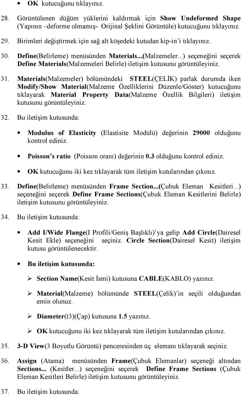 ..) seçeneğini seçerek Define Materials(Malzemeleri Belirle) iletişim kutusunu görüntüleyiniz. 31.