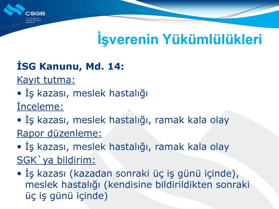 ramak kala olay Rapor düzenleme: İş kazası, meslek hastalığı, ramak kala olay