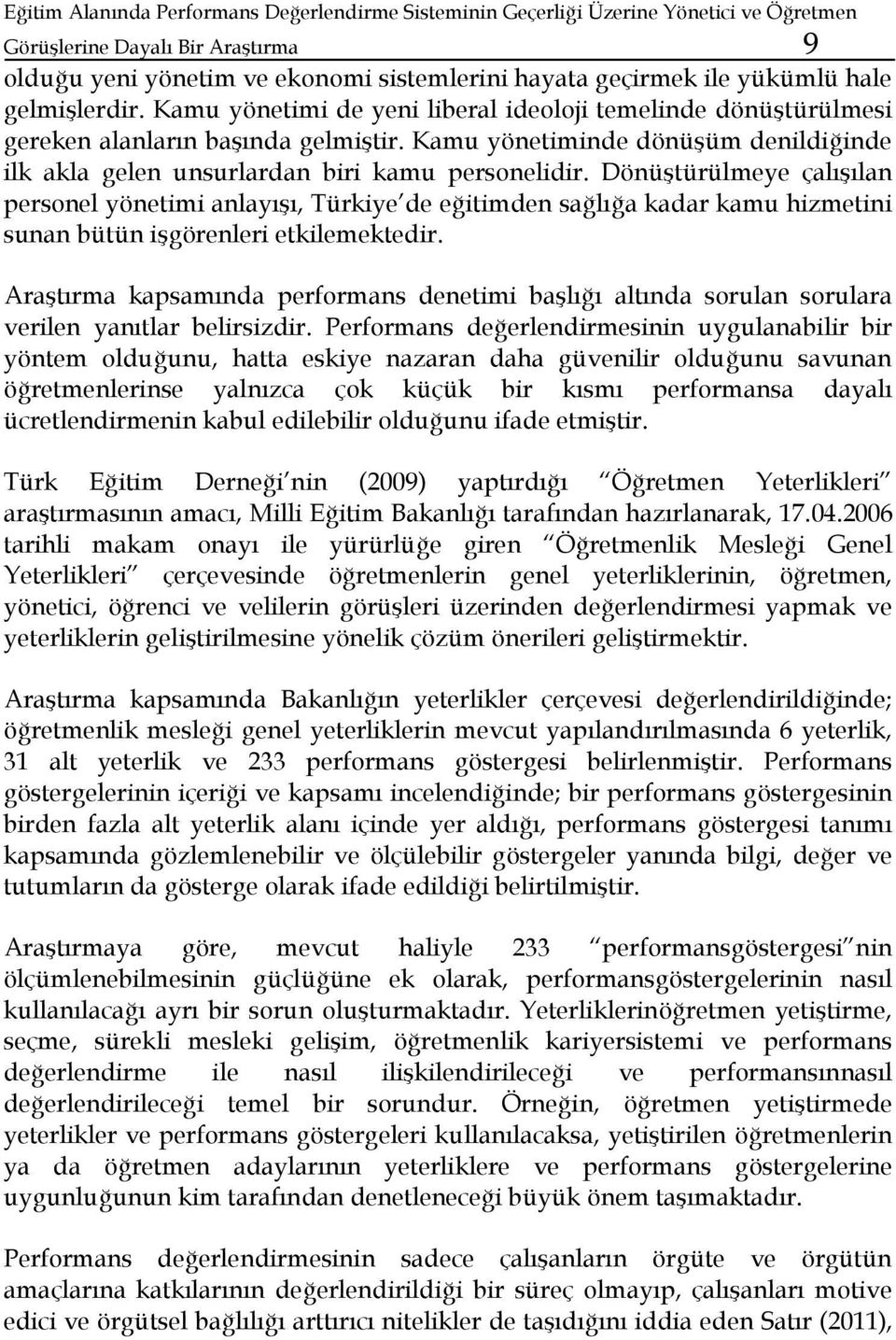 Kamu yönetiminde dönüşüm denildiğinde ilk akla gelen unsurlardan biri kamu personelidir.