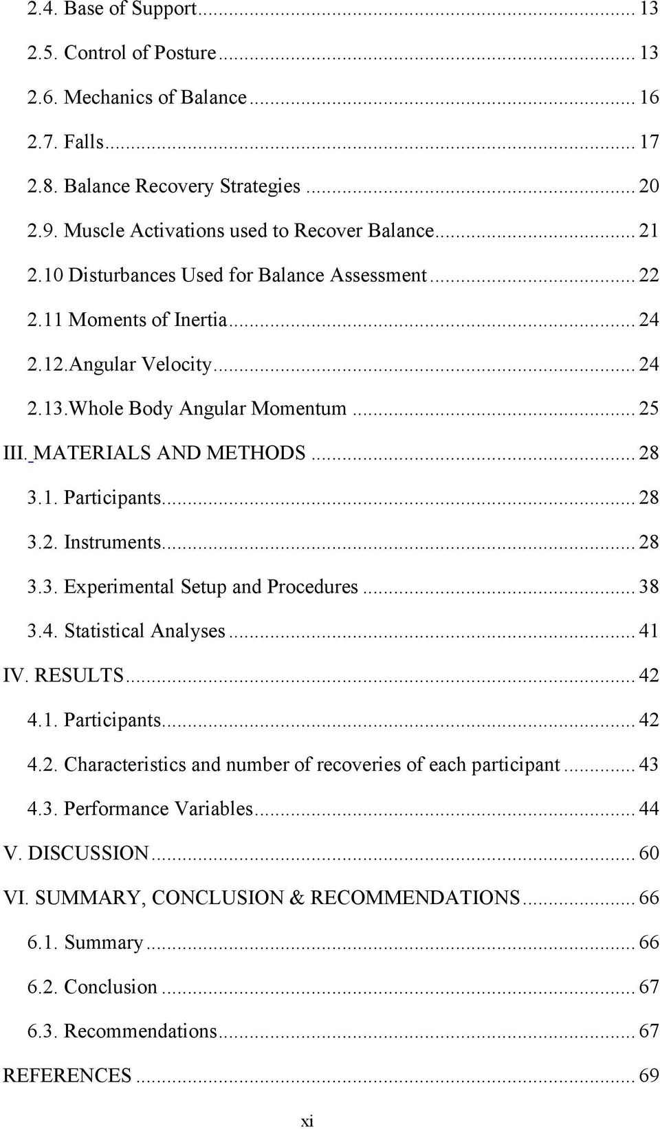 .. 28 3.2. Instruments... 28 3.3. Experimental Setup and Procedures... 38 3.4. Statistical Analyses... 41 IV. RESULTS... 42 4.1. Participants... 42 4.2. Characteristics and number of recoveries of each participant.