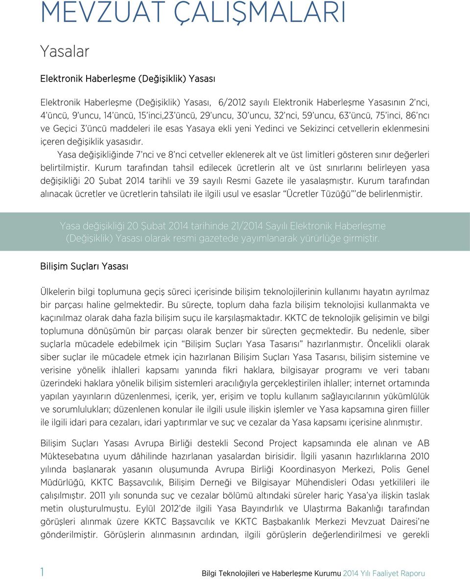 Yasa değişikliğinde 7 nci ve 8 nci cetveller eklenerek alt ve üst limitleri gösteren sınır değerleri belirtilmiştir.